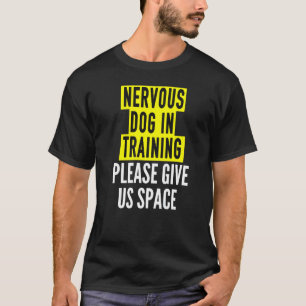 Nervous Dog Owners & Reactive Dog In Training Bot T-Shirt