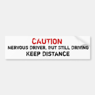 Nervous Driver, But Still Driving Bumper Sticker