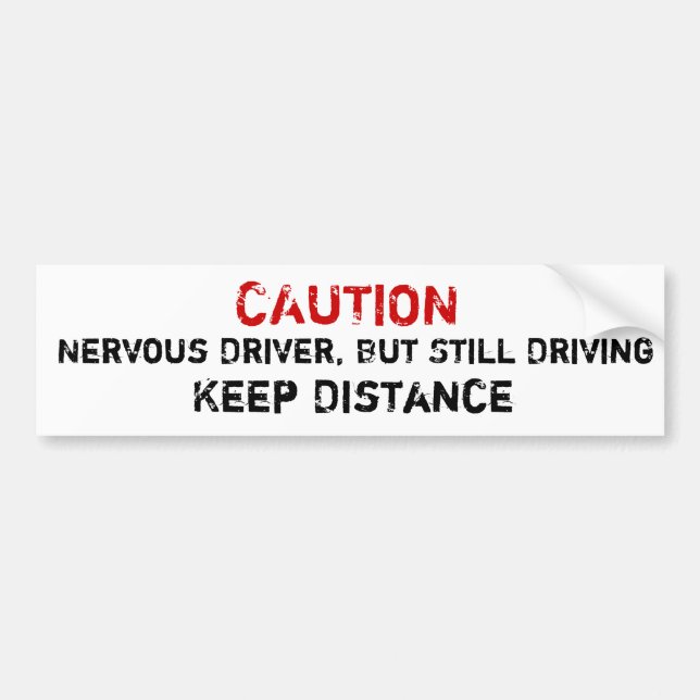 Nervous Driver, But Still Driving Bumper Sticker (Front)