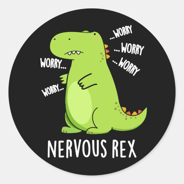 Nervous Rex Funny Dinosaur TRex Pun Dark BG Classic Round Sticker (Front)