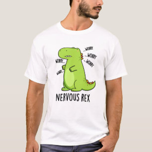 Nervous Rex Funny Dinosaur TRex Pun T-Shirt