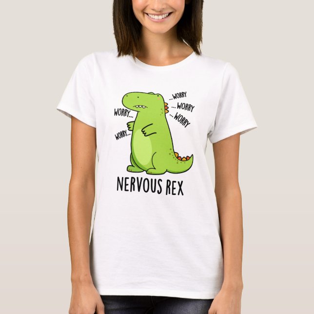 Nervous Rex Funny Dinosaur TRex Pun T-Shirt (Front)