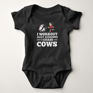 Ness Gym Workout Just Kidding I Chase Cows Farming Baby Bodysuit