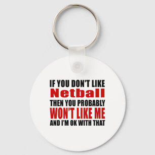 Netball Don't Like Designs Key Ring