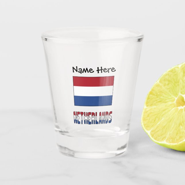 Netherlands and Netherlander Flag with Your Name Shot Glass (Front)