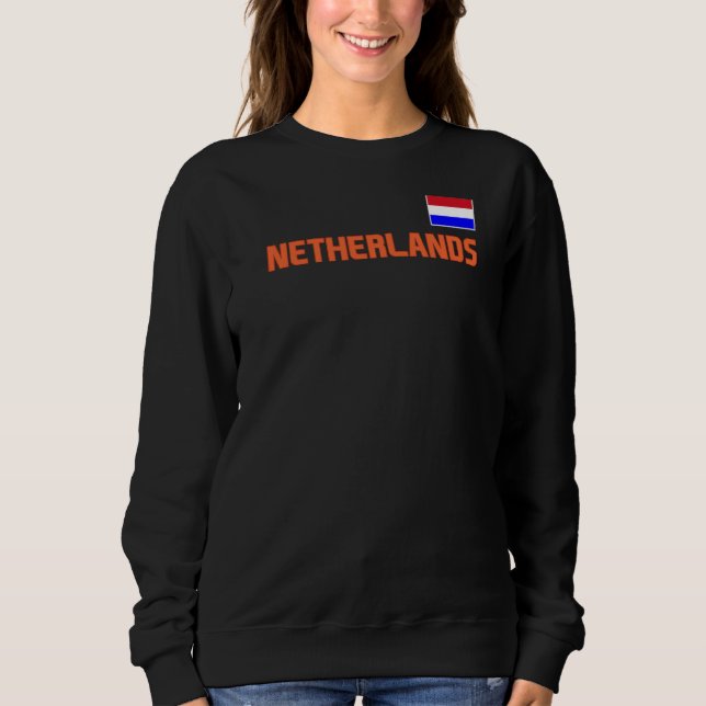 Netherlands Flag Dutch Pride Nederland Internation Sweatshirt (Front)