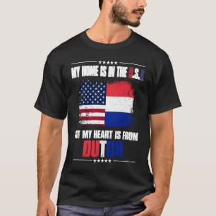 Netherlands My Home Is In The USA But My Heart Is  T-Shirt