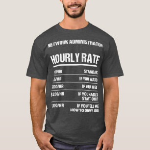 Network Administrator Hourly Rate Funny Birthday G T-Shirt