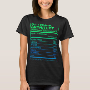 Network Architect Nutrition Facts Tech Humour T-Shirt