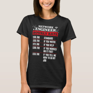Network Engineer Hourly Rate  Administrator Labour T-Shirt