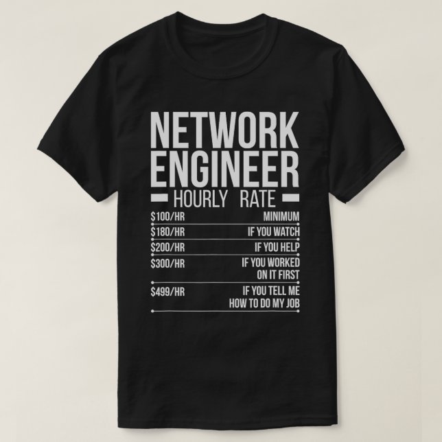 Network Engineer Hourly Rate Network Engineering  T-Shirt (Design Front)