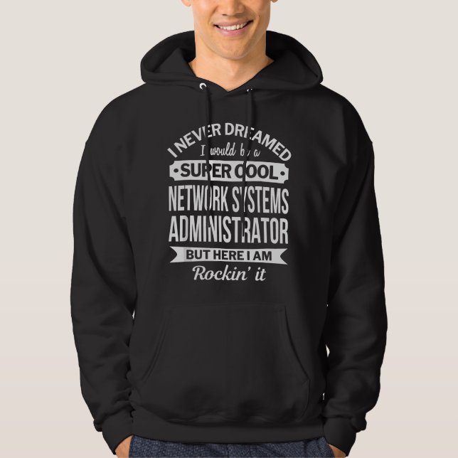 Network Systems Administrator T Gifts Funny  Hoodie (Front)