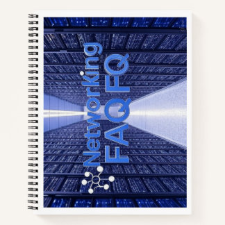 Networking FAQ Notebook