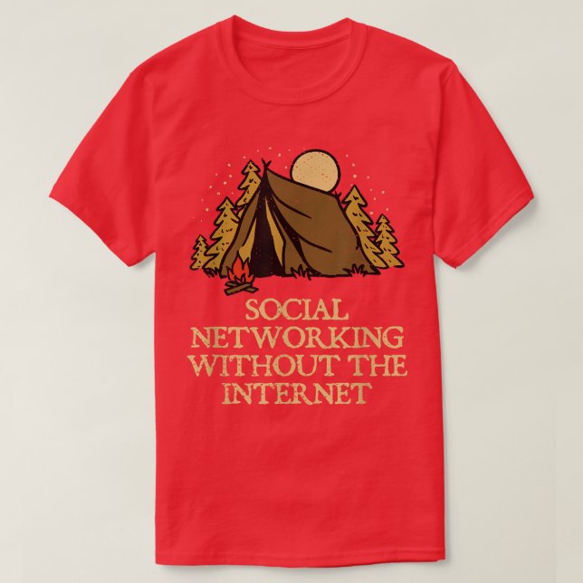 Networking Without Internet Camping Friends Camper T-Shirt (Design Front)