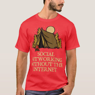 Networking Without Internet Camping Friends Camper T-Shirt