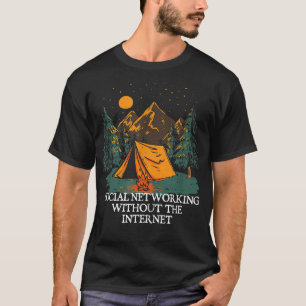 Networking Without Internet Camping Friends Camper T-Shirt