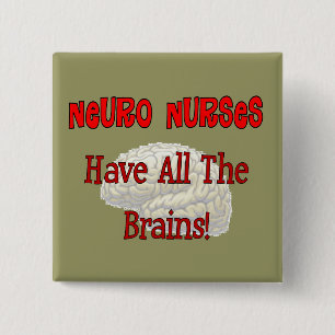 Neuro Nurses "Have All The Brains" Gifts 15 Cm Square Badge