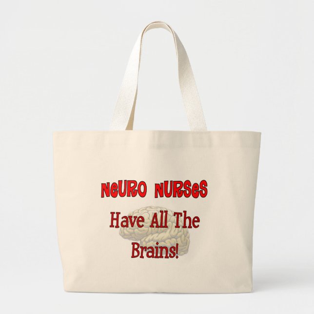 Neuro Nurses "Have All The Brains" Gifts Large Tote Bag (Front)