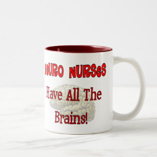 Neuro Nurses "Have All The Brains" Gifts Two-Tone Coffee Mug