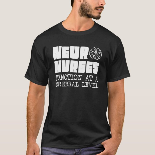 Neuro Nurses  Neuroscience Neurology  Neurologist T-Shirt (Front)