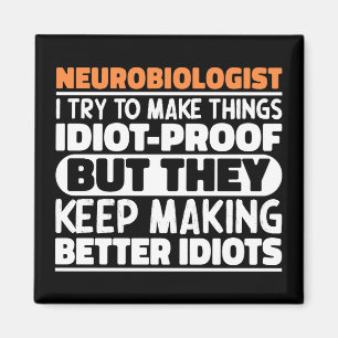 Neurobiologist I Try To Make Things Funny Sayings Magnet