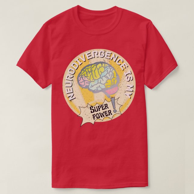 Neurodivergence is my super power4 T-Shirt (Design Front)