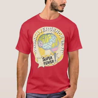 Neurodivergence is my super power4 T-Shirt