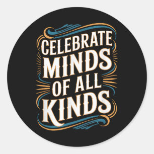 Neurodivergent Autism Awareness Celebrate Minds Classic Round Sticker