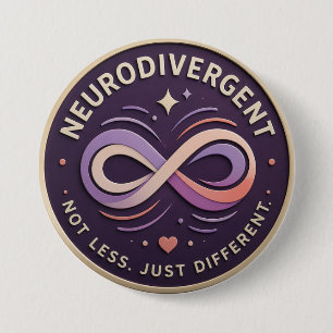 Neurodivergent. Not Less. Just Different Statement 7.5 Cm Round Badge
