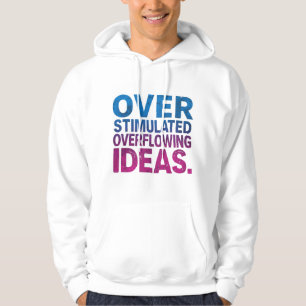 Neurodivergent Overstimulated Overflowing Ideas Hoodie