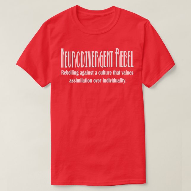 Neurodivergent Rebel White Text T-Shirt (Design Front)