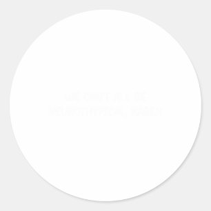 Neurodiverse We Can't All Be Neurothypical Classic Round Sticker