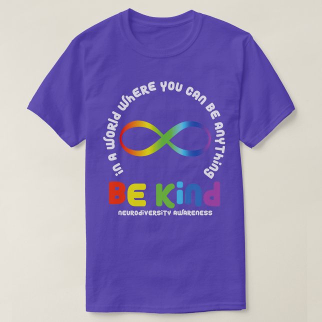 Neurodiversity In A World Where You Can Be Anythin T-Shirt (Design Front)