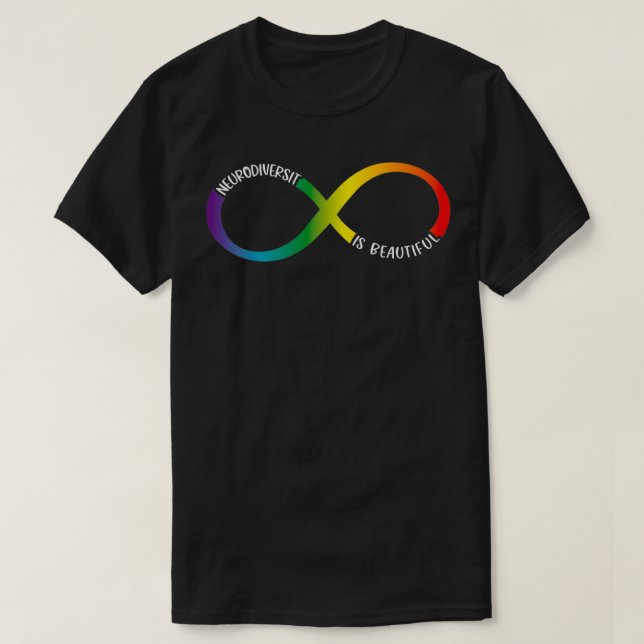 Neurodiversity is Beautiful 6 T-Shirt (Design Front)
