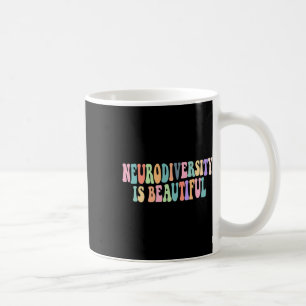Neurodiversity Is Beautiful Autism Awareness  Coffee Mug