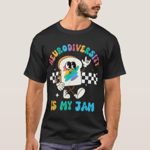 Neurodiversity Is My Jam Adhd Autism Awareness  T-Shirt