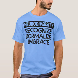 neurodiversity recognise normalise embrace 1 T-Shirt