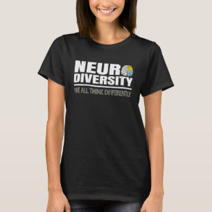 Neurodiversity We All Think Differently Autism Awa T-Shirt