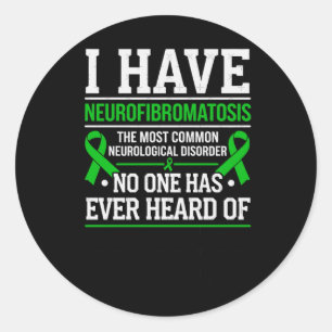 Neurofibromatosis Awareness Has Ever Heard Of Stic Classic Round Sticker