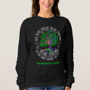 Neurofibromatosis Awareness We Are Until Being Str Sweatshirt