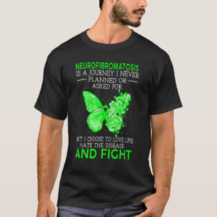 Neurofibromatosis Is A Journey I Never Planned But T-Shirt