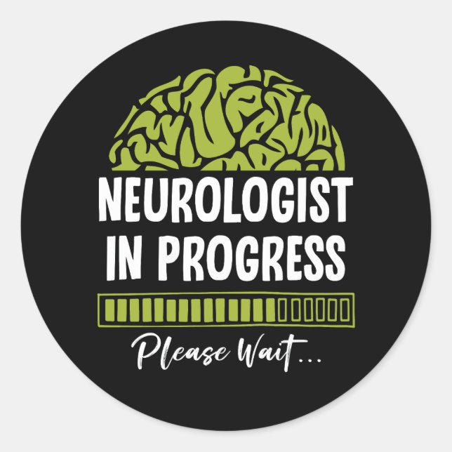 Neurologist Progress Please Wait Future Neurologis Classic Round Sticker (Front)