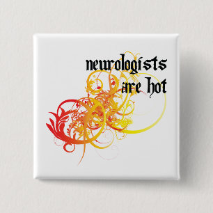 Neurologists Are Hot 15 Cm Square Badge