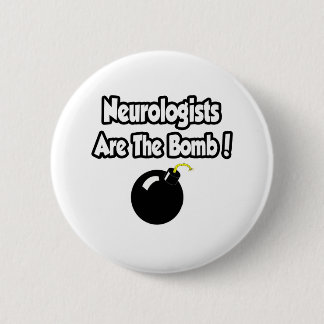 Neurologists Are The Bomb! 6 Cm Round Badge