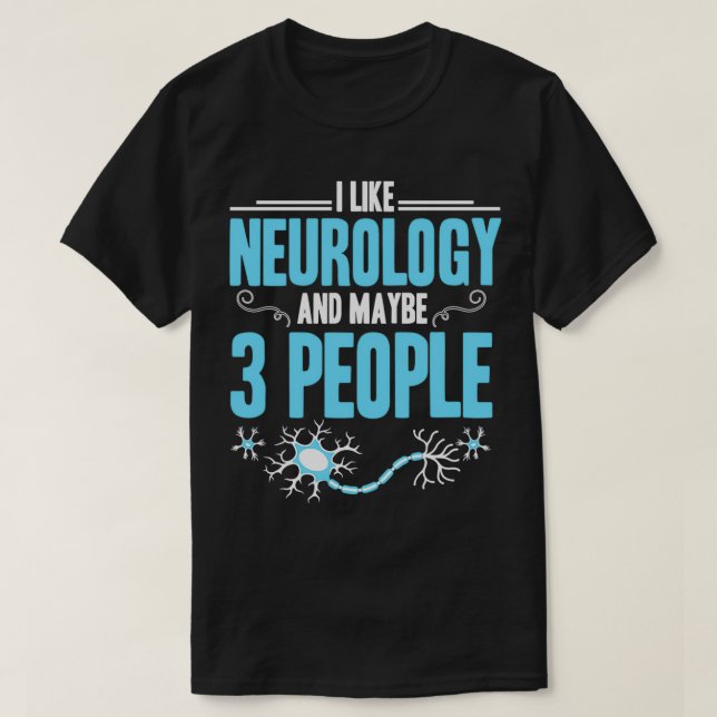 Neurology neuroscience Sciene Scientist neuro gift T-Shirt (Design Front)