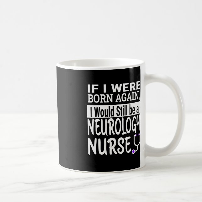 Neurology Nurse Funny Nursing School &amp; Medical Coffee Mug (Right)