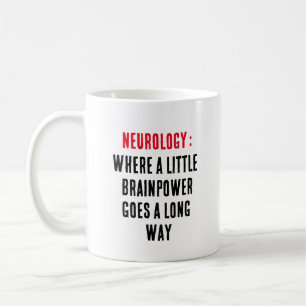 Neurology: Where a little brainpower goes a long  Coffee Mug