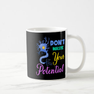 Neuron, Dont Waste Your Potential Brain Neuroscien Coffee Mug