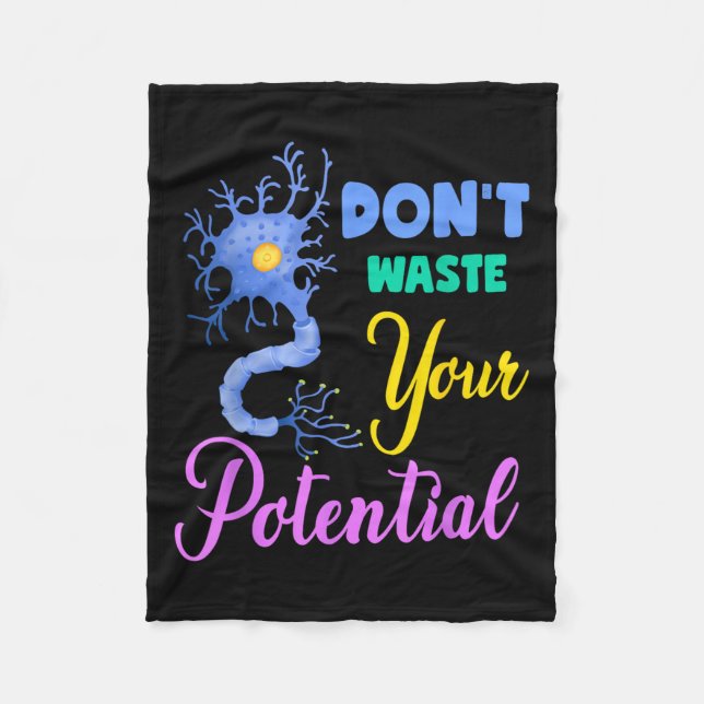 Neuron, Dont Waste Your Potential Brain Neuroscien Fleece Blanket (Front)