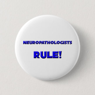 Neuropathologists Rule! 6 Cm Round Badge